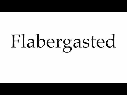 How to Pronounce Flabergasted