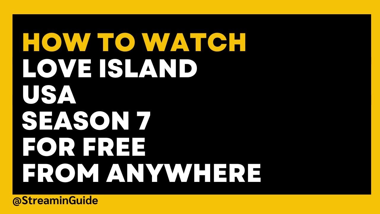 How to Watch Love Island USA Season 7 for Free
