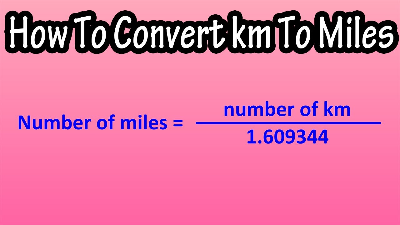 How To Convert Kilometers (km) To Miles - Formula For Kilometers (km) To Miles