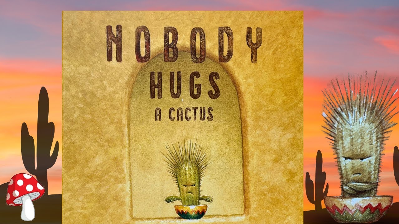 🌵NOBODY HUGS A CACTUS (kids books read aloud) no one hugs