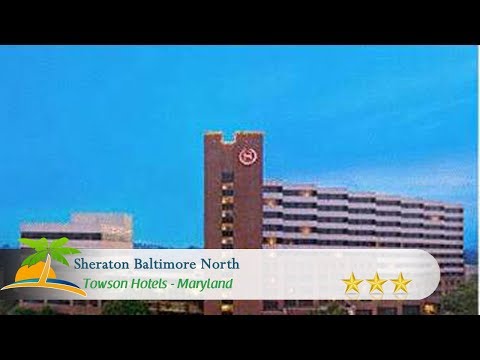 Sheraton Baltimore North - Towson Hotels, Maryland