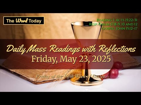 Today's Catholic Mass Readings & Gospel Reflection - Friday, May 23, 2025