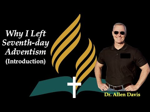 Dr. Allen Davis: Why I Left Seventh-day Adventism (Introduction)