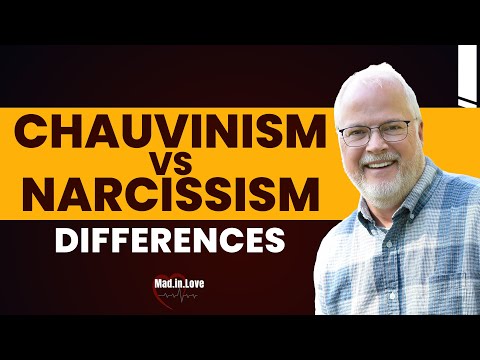 The Differences Between Chauvinism & Narcissism | Mad.In.Love podcast