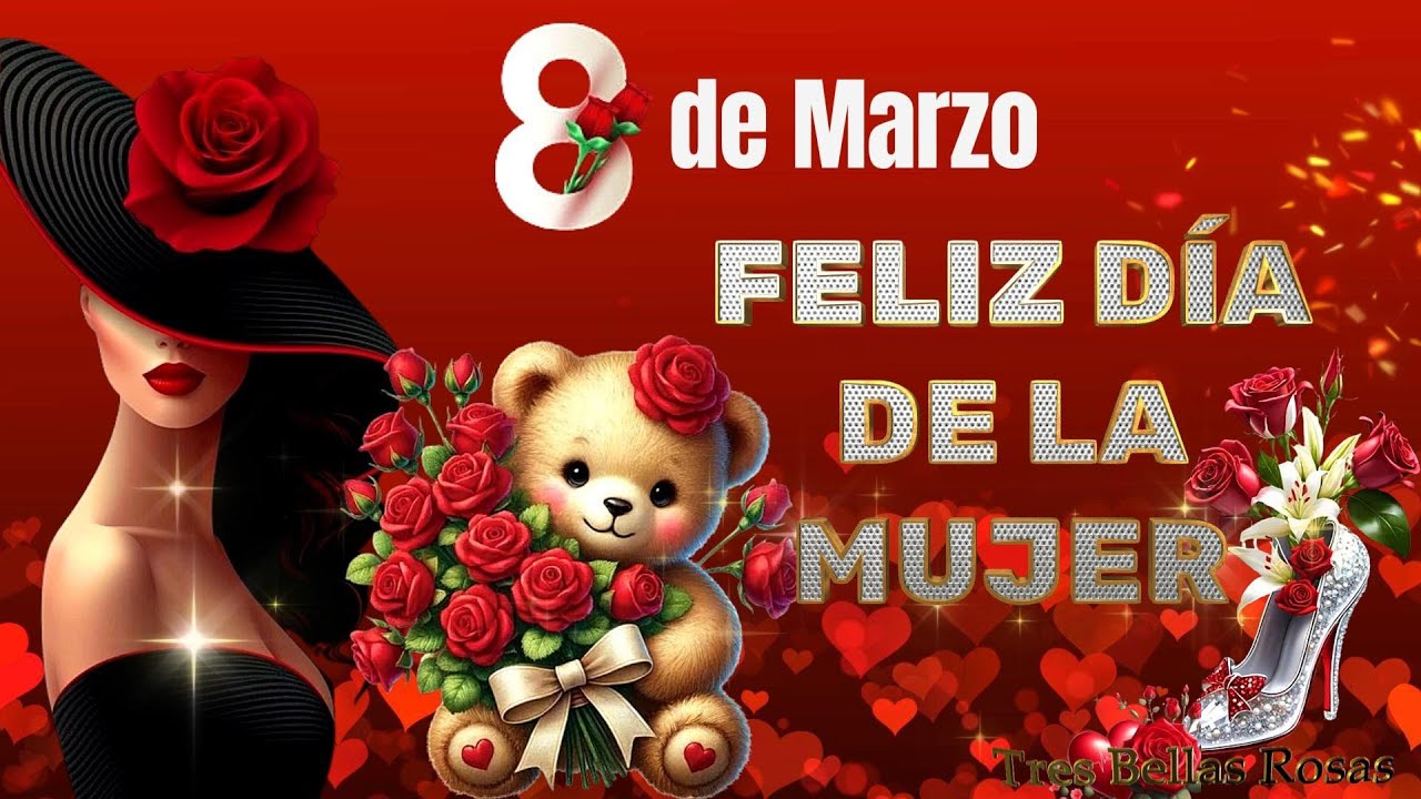 FELIZ DÍA DE LA MUJER 💐PARA TI🌹💝