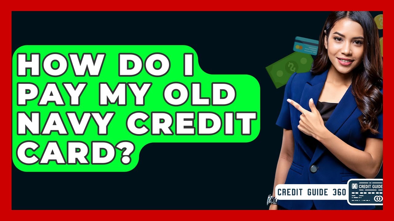 How Do I Pay My Old Navy Credit Card? - CreditGuide360.com