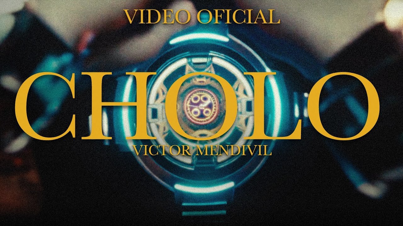 Cholo - Victor Mendivil (Video Oficial)