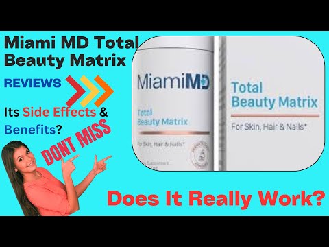 Miami MD Total Beauty Matrix Reviews and Complaints, Side Effects