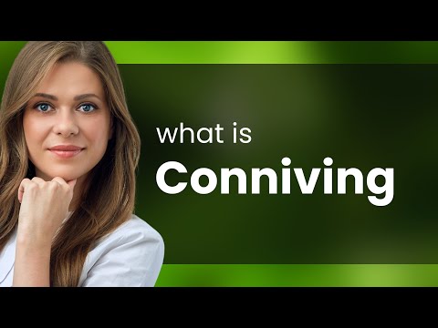 Conniving — CONNIVING meaning