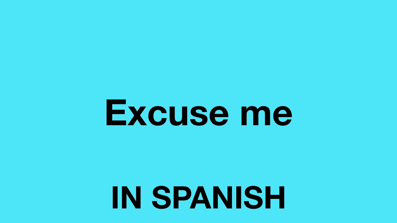 How To Say (Excuse me) In Spanish