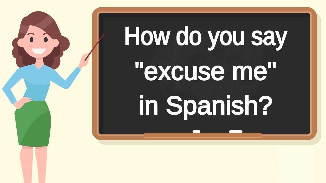 How do you say "excuse me" in Spanish? | How to say "excuse me" in Spanish?