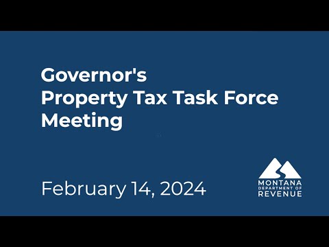 Governor Gianforte's Property Tax Task Force Meeting February 14, 2024
