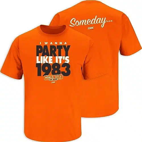 Baltimore Baseball Fans. Someday.. I Wanna Party Like Its Orange T Shirt (Sm x) (Short Sleeve, Medium)