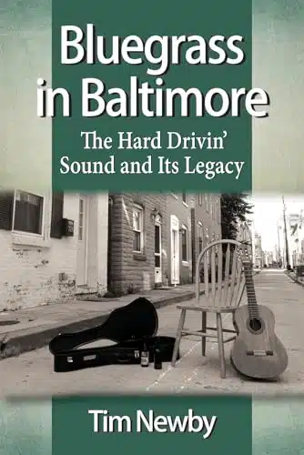 Bluegrass in Baltimore The Hard Drivin' Sound and Its Legacy