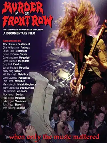Murder In The Front Row The San Francisco Bay Area Thrash Metal Story