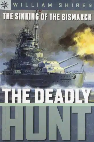 The Sinking of the Bismarck The Deadly Hunt