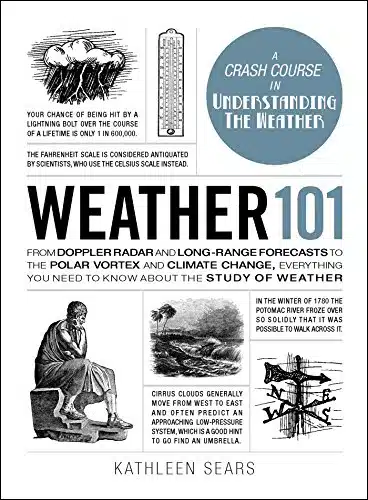 Weather From Doppler Radar and Long Range Forecasts to the Polar Vortex and Climate Change, Everything You Need to Know about the Study of Weather (Adams Series)