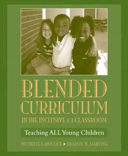 Blended Curriculum in the Inclusive K Classroom Teaching ALL Young Children