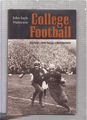 College Football History, Spectacle, Controversy