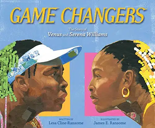 Game Changers The Story of Venus and Serena Williams