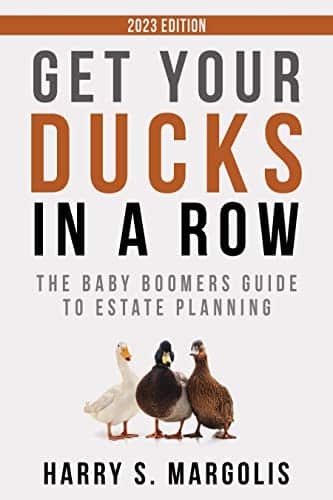 Get Your Ducks in a Row The Baby Boomers Guide to Estate Planning (Updated Edition)