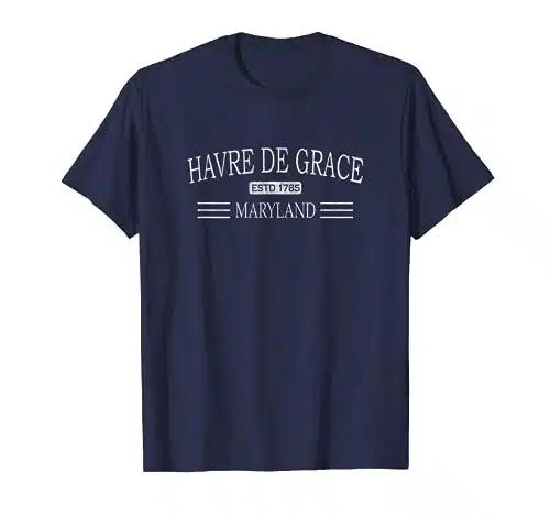 Havre De Grace Maryland   Havre De Grace MD T Shirt