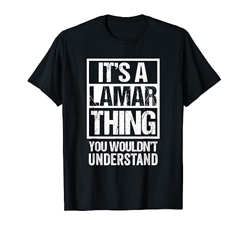 It's A Lamar Thing You Wouldn't Understand First Name T Shirt