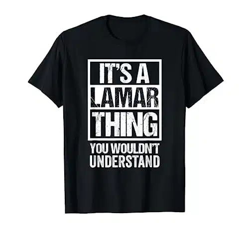 It's A Lamar Thing You Wouldn't Understand   First Name T Shirt