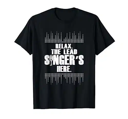 Lead Singer  Relax Funny Singer  Singing Gift Idea T Shirt