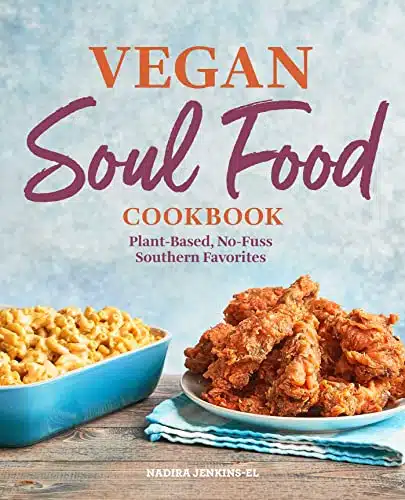 Vegan Soul Food Cookbook Plant Based, No Fuss Southern Favorites