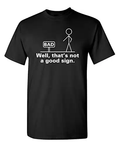 Well That's Not A Good Sign Mens Graphic Tee T Shirt XL Black