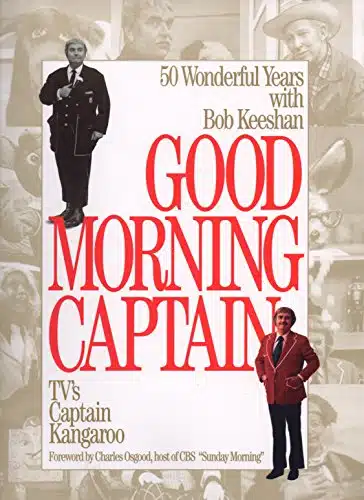 Good Morning, Captain Fifty Wonderful Years with Bob Keeshan, TV's Captain Kangaroo